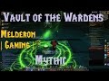 Let&#39;s Play! Mythic Vault of the Wardens - WoW Legion (Karazhan Attunement, Part 3)