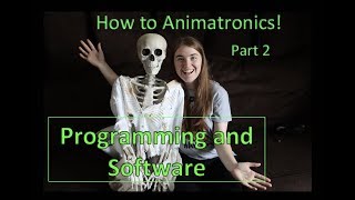 How To Animatronics! ~ Part 2: Programming and Software