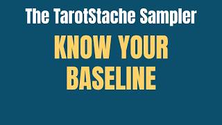 Know Your Personal Baseline | The TarotStache Sampler