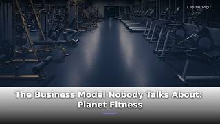 The Business Model Nobody Talks About: Planet Fitness