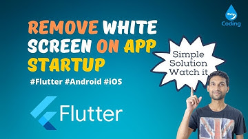 How to Remove White Screen From Flutter App Startup - Flutter Splash Screen Problem