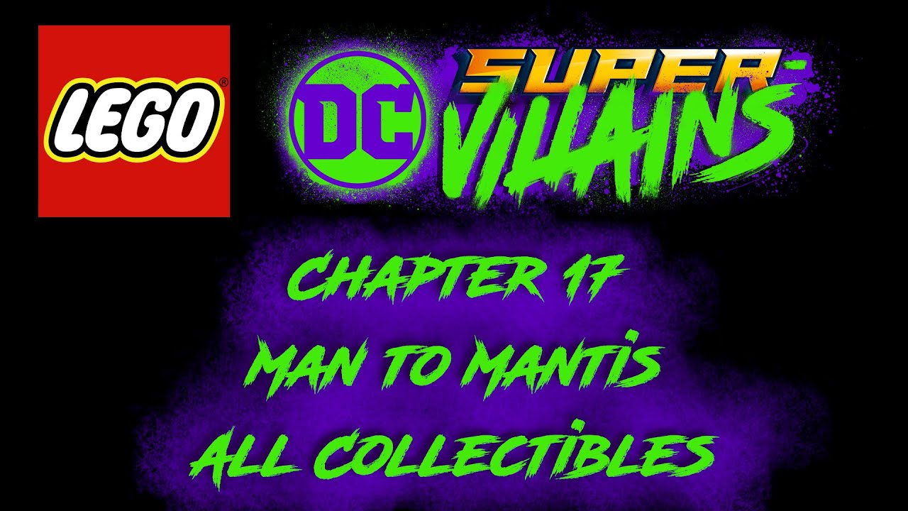 LEGO DC Super-Villains Chapter 17: Man to Mantis All Collectibles