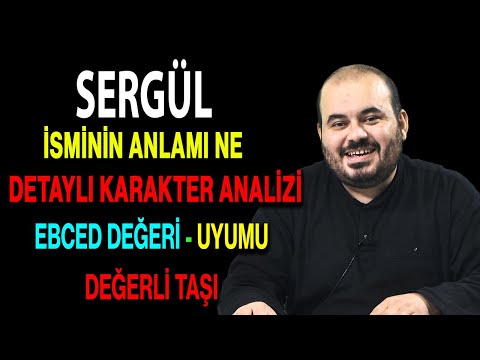 Sergül isminin anlamı nedir ismin esması Detaylı isim karakter analizi ebced değeri uyumu