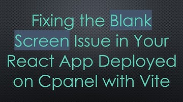 Fixing the Blank Screen Issue in Your React App Deployed on Cpanel with Vite