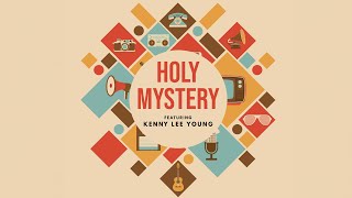 Holy Mystery (Feat. Kenny Lee Young) (Official Lyrics Video)