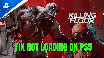How To Fix Killing Floor 3 Stuck on Loading Screen/Not Loading Error On PS5