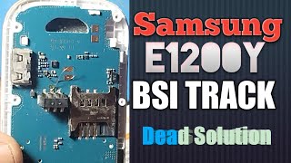 Samsung E1200Y BSI Track & Samsung E1200Y Dead Solution