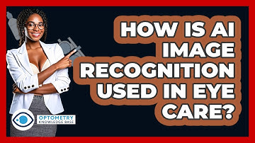 How Is AI Image Recognition Used In Eye Care? - Optometry Knowledge Base