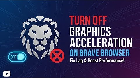 How To Turn Off Graphics Acceleration on Brave Browser 