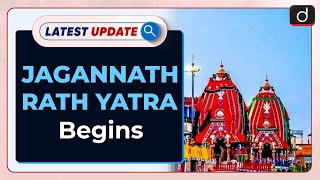 Jagannath Rath Yatra Begins: Latest update | Drishti IAS English