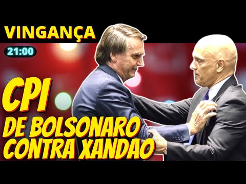 21h CPI DA VINGANÇA terá Bolsonaro como testemunha e Xandão como alvo