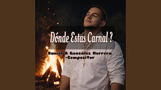 Donde Estas Carnal ??