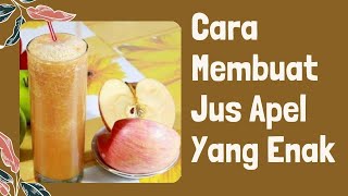 Cara Membuat Jus Apel Yang Enak Dan Segar #jusapel