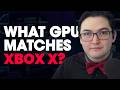 What Is the Xbox Series X PC Equivalent? Full Specs &amp; GPU Match