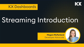 KX Dashboards | Streaming Introduction