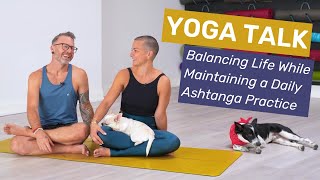 Yoga Talk | Balancing Life While Maintaining a Daily Ashtanga Yoga Practice by David and Jelena Yoga 11,853 views 11 months ago 15 minutes