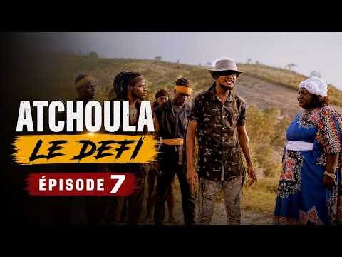ATCHOULA_LE DEFI_EPISODE 7