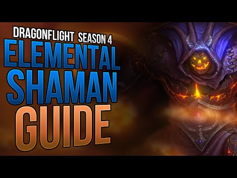 Season 4 - The Ultimate Mythic Ele Shaman Guide - Dragonflight