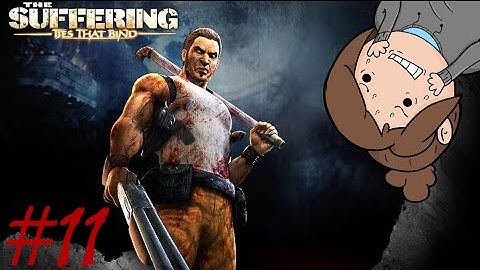 The Suffering: Ties That Bind - Playthrough Part 11 (AM I DONE YET)