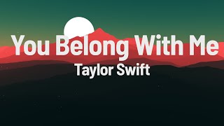 You Belong With Me - Taylor Swift (Lyrics)