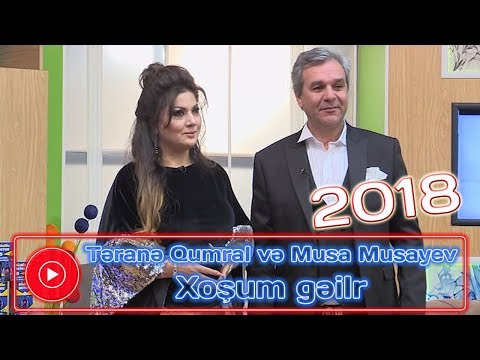 Təranə Qumral və Musa Musayev - Xoşum gəilr | 2018