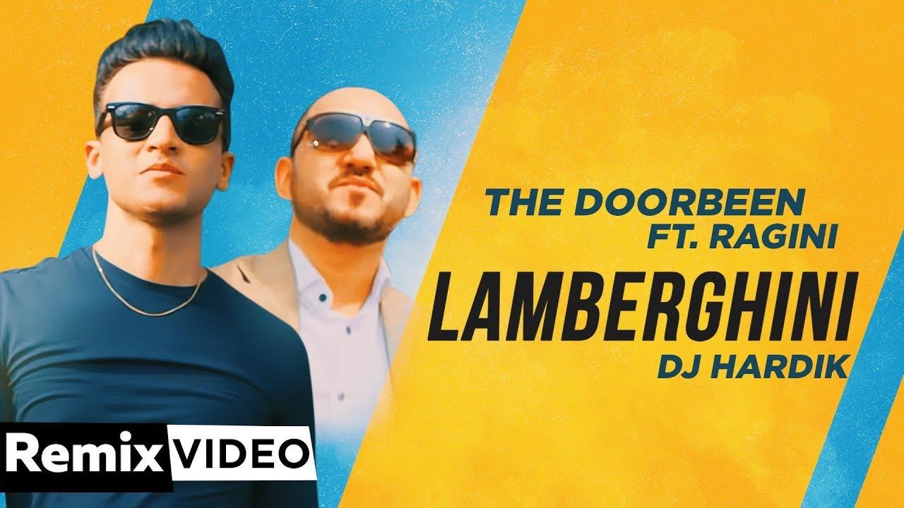 Lamberghini (Remix) | The Doorbeen Feat Ragini | DJ Hardik | Latest Punjabi Songs 2019
