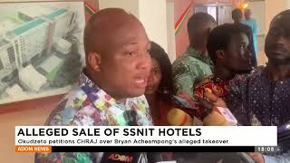 Alleged Sale of SSNIT Hotels: Okudzeto petitions CHRAJ over Bryan Acheampong's alleged takeover.