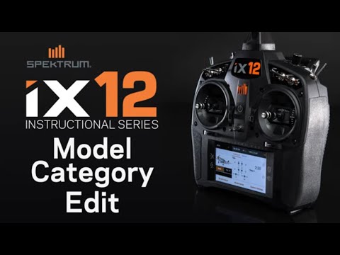 Spektrum iX12 Instructional Series – Model Category Edit
