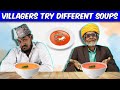 Villagers Try Different Soups ! Tribal People Try Soups