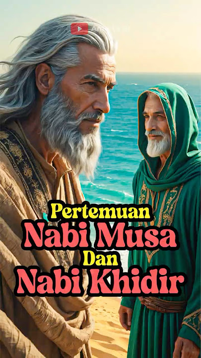 KISAH NABI MUSA DAN NABI KHIDIR