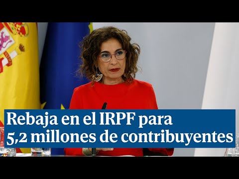 El Gobierno anuncia una rebaja en el IRPF para 5,2 millones de contribuyentes