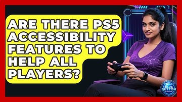 Are There PS5 Accessibility Features To Help All Players? - Blue Button Gaming