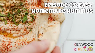 Kenwood Kids Club: Episode 67 - Easy Homemade Hummus