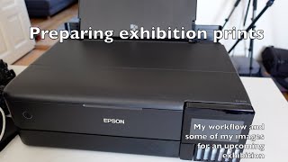 Preparing and printing images on my Epson ET8550 for an exhibition