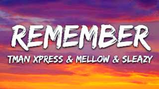 Tman Xpress, Mellow & Sleazy - Remember (Lyrics)