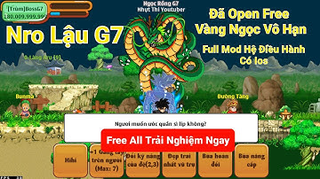 Nro Lậu G7 Đã Open Free Vàng Ngọc Vô Hạn Full Mod Có IOS - Test Chức Năng Mới Chẳn Lẻ Và Săn Boss