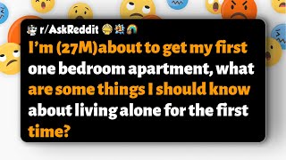 r/AskReddit | First-time living alone in a 1BR at 27M—any tips or things I should know