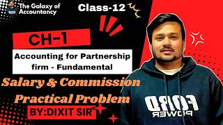 Partnership Fundamentals | Class 12 Accounts Ch- 1 | Salary &amp; Commission  | Practical Problem 🔥