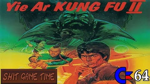 SHIT GAME TIME: YIE ARE KUNG FU II (C64 - Contains Swearing!)