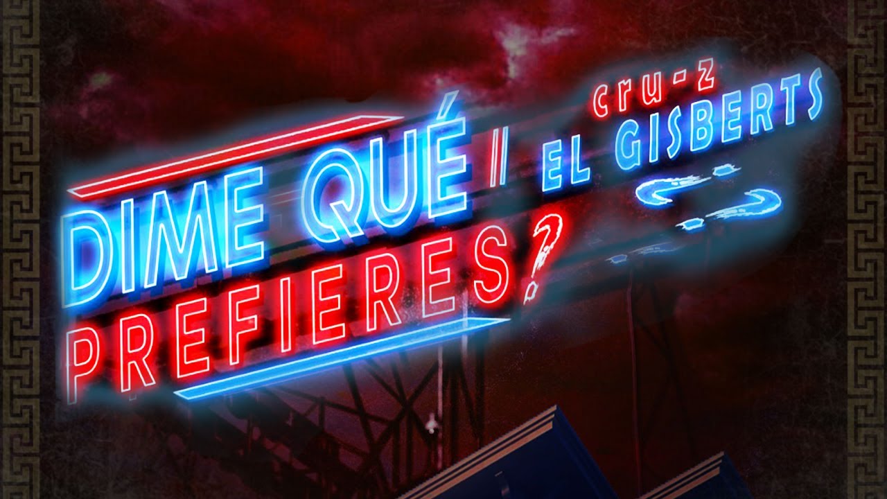 ¿Dime Qué Prefieres? El Gisberts & Cru-Z
