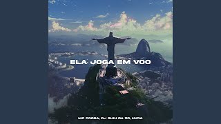 Ela Joga Em Vôo - MC Pogba, DJ Guih Da ZO & HVRA