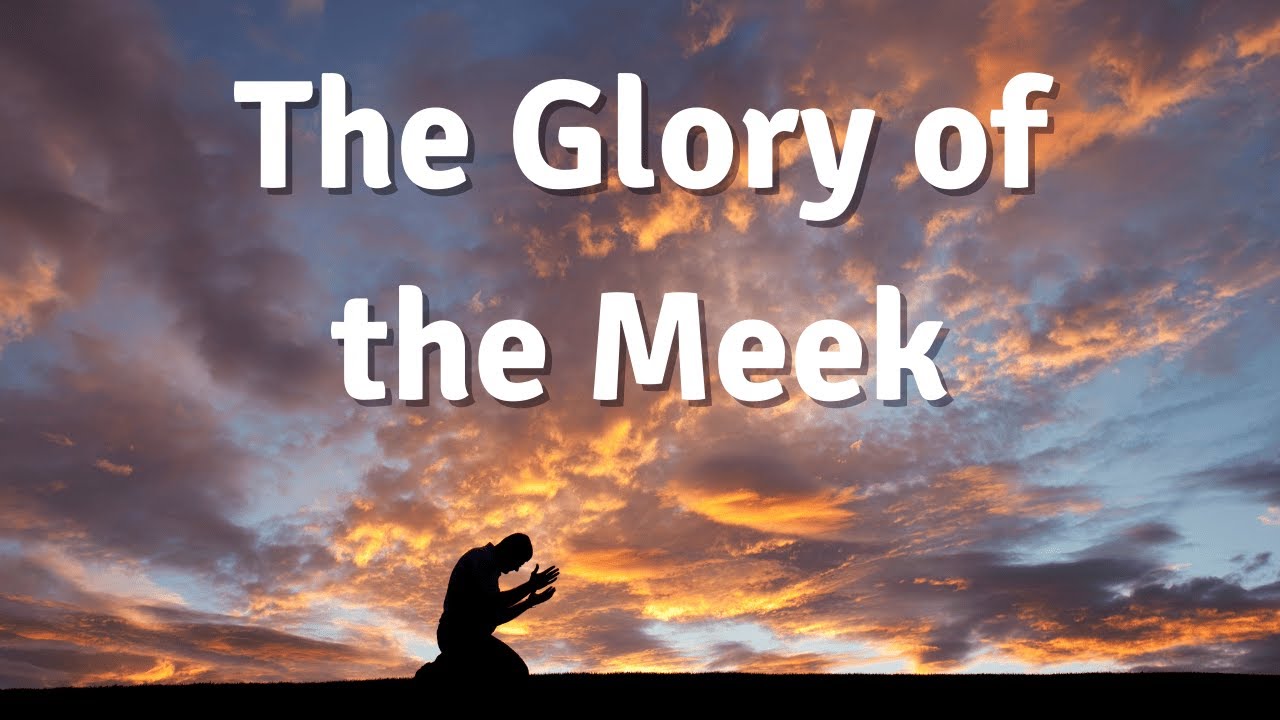 The Glory of the Meek