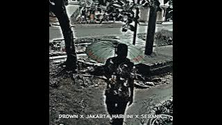 Drown X Jakarta Hari Ini X Serana
