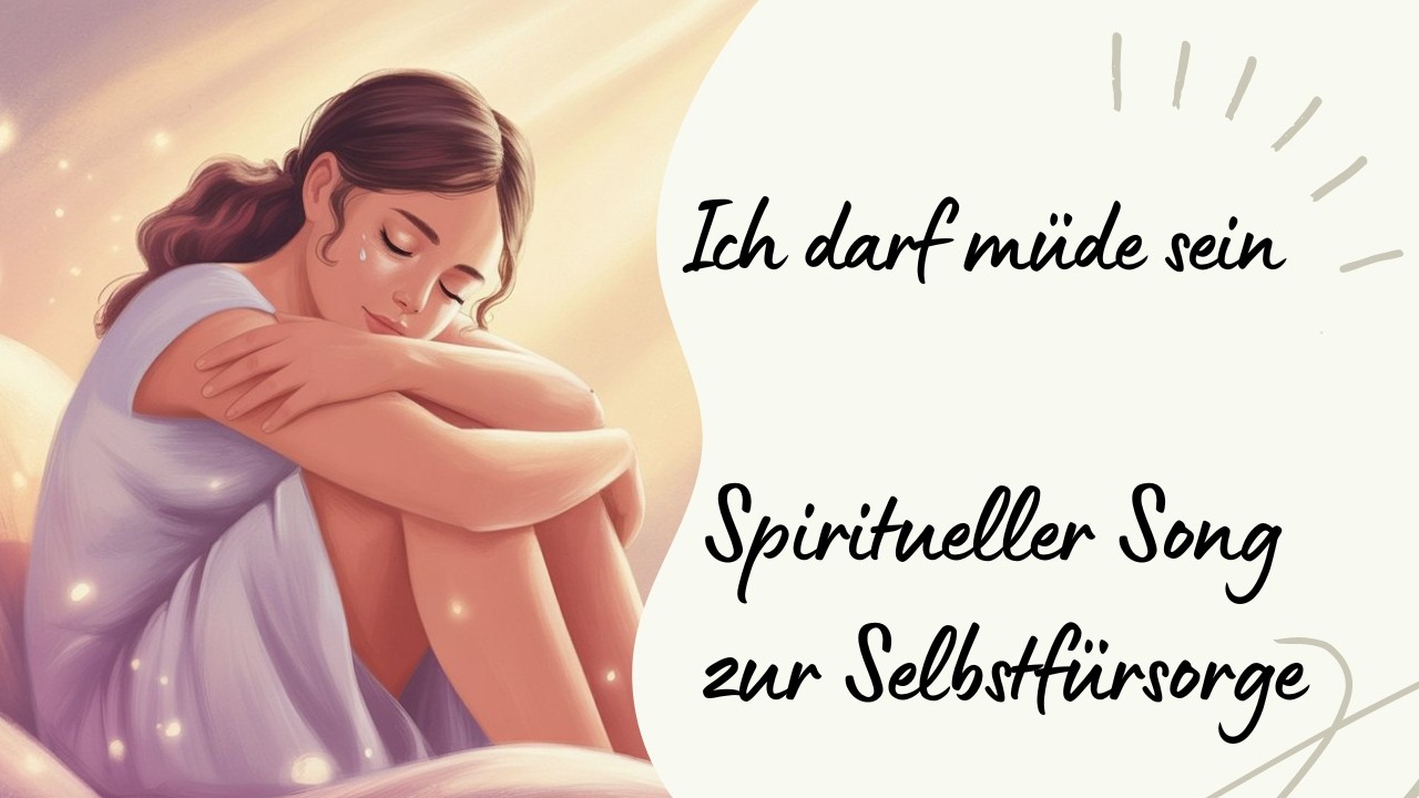 🌚 Ich darf müde sein - ein spirituelles Lied zur Selbstfürsorge