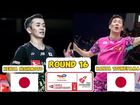 Kenta Nishimoto (JPN) VS Kanta Tsuneyama (JPN) | R16 BWF World Championships 2023