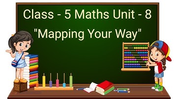 Class 5 Maths Chapter 8  - "Mapping your way" (Part 1) cbse ncert english medium