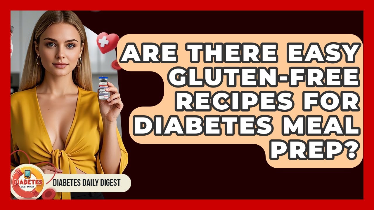 Are There Easy Gluten-free Recipes For Diabetes Meal Prep? - Diabetes Daily Digest