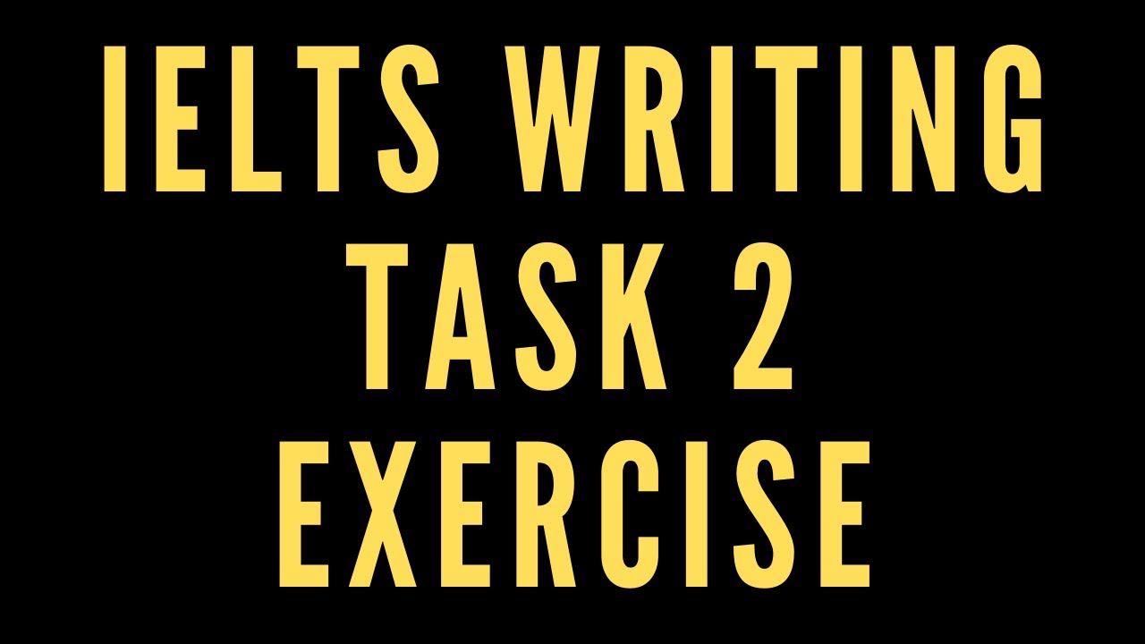 IELTS Writing Task 2 Exercise - YouTube