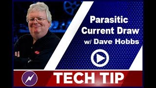 Parasitic Current Draw | Dave Hobbs | Tech Tip