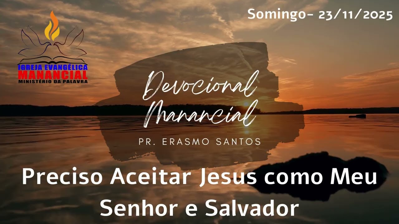 Dev. Manancial - Preciso Aceitar Jesus como Meu Senhor e Salvador - Pr. Erasmo Santos - 23/11/2025